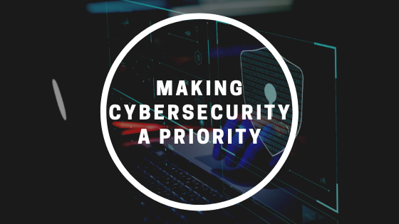 Making Cybersecurity A Priority